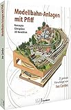 Modelleisenbahn – Modellbahnanlagen mit Pfiff: 25 geniale Vorschläge von Ivo Cordes. Konzepte, Gleispläne, 3D-Ansichten.