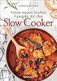 Meine neuen besten Rezepte für den Slow Cooker. Sanft & langsam garen: Mehr Geschmack mit der schonenden Niedrigtemperatur-Methode