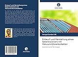 Entwurf und Herstellung eines Solartrockners mit Vakuumröhrenkollektor: Solarthermische Technologie