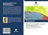 Entwurf und Herstellung eines Solartrockners mit Vakuumröhrenkollektor: Solarthermische Technologie