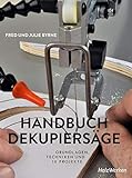 Handbuch Dekupiersäge: Grundlagen, Techniken und 18 Projekte