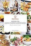 Steamhaus - Rezepte für Kombi-Steamer & Dampfgarer: Das Kochbuch zum Blog
