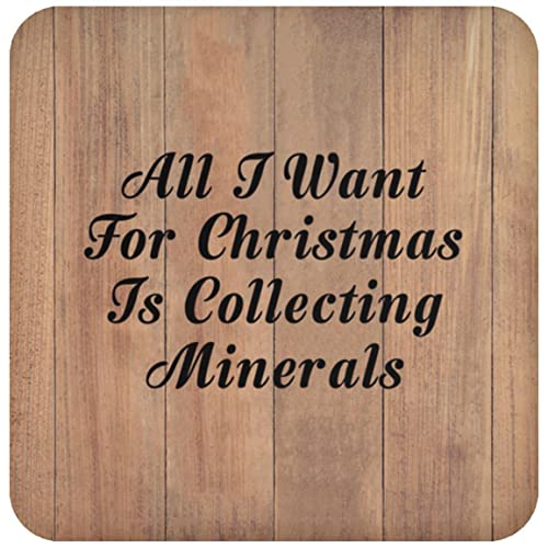 All I Want for Christmas is Collecting Minerals - Drink Coaster C Untersetzer rutschfest Rückseite aus Kork - Geschenk zum Geburtstag Jahrestag Weihnachten Valentinstag