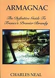 Armagnac: The Definitive Guide to France's Premier Brandy: The Definitve Guide to France's Premier Brandy