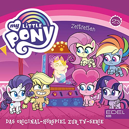 Zeitreisen / Apfelsaft für alle Ponys. Das Original-Hörspiel zur TV-Serie: My Little Pony - Freundschaft ist Magie 23